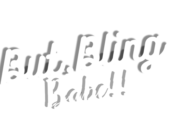 BUT BLING BABE